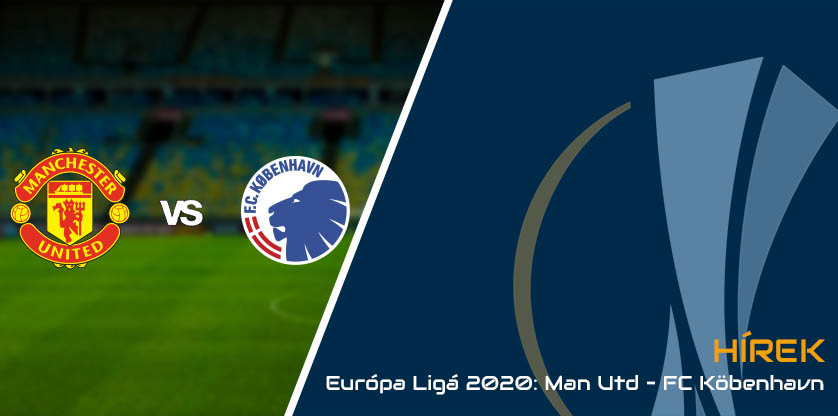 Európa Ligá 2020: Manchester United – FC Köbenhavn: 1-0
